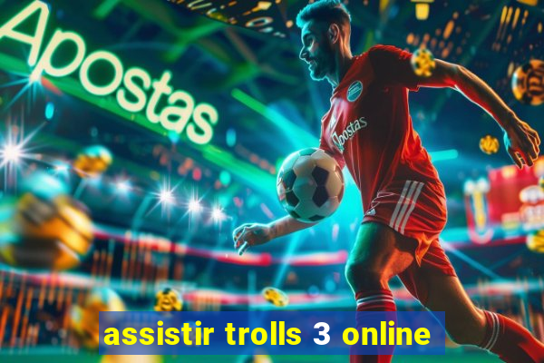 assistir trolls 3 online